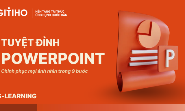 Tuyệt đỉnh PowerPoint: Chinh phục mọi ánh nhìn trong 9 bước