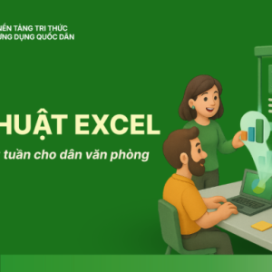 Thủ thuật Excel cập nhật hàng tuần cho dân văn phòng